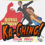 a promotional picture for the Fred Astaire June Powell movie 'Royal Wedding' with the word KA-CHING! superimposed