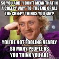 Condescending/Creepy Wonka Meme Image with text overlay (see caption)