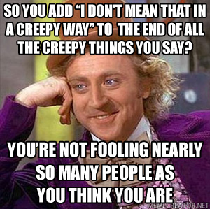 Condescending/Creepy Wonka Meme Image with text overlay (see caption) 