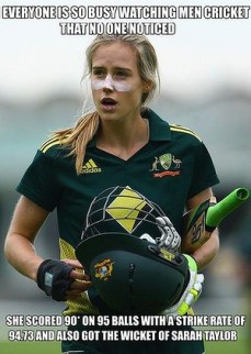 Photo of Elyse Perry holding her bat and helmet. Caption reads: Everyone is so busy watching men[s] cricket that no one notices she scored 90 on 94 balls with a strike rate of 94.73 and also got the wicket of Sarah Taylor. 