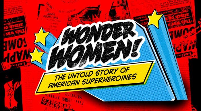 Film logo with red comic, yellow stars. Text: Wonder Women, the untold story of American superheroines.